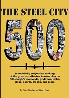 Libro: The Steel City 500: A Decidedly Subjective Ranking Of