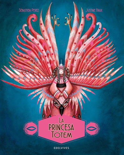 Libro: La Princesa Tótem. Pérez, Sébastien. Edelvives