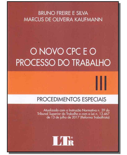 Novo Cpc E O Processo Do Trabalho, O: Procedimentos Especiai, De Bruno Freire E Silva. Editora Ltr, Capa Mole Em Português