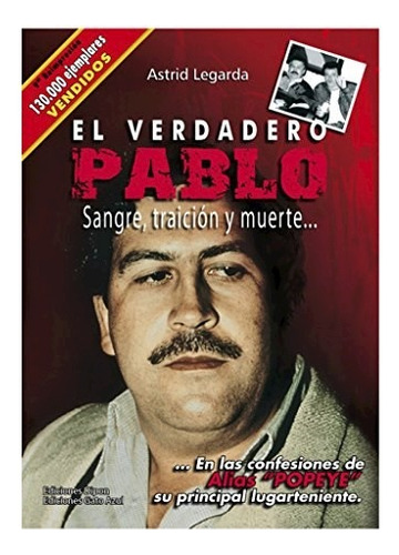 El Verdadero Pablo: Sangre, Traicion Y Muerte (pocket)  -aaa