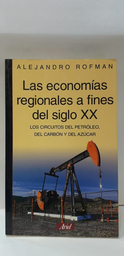 Las Economias Regionales A Fines Del Siglo Xx - A. Rofman 