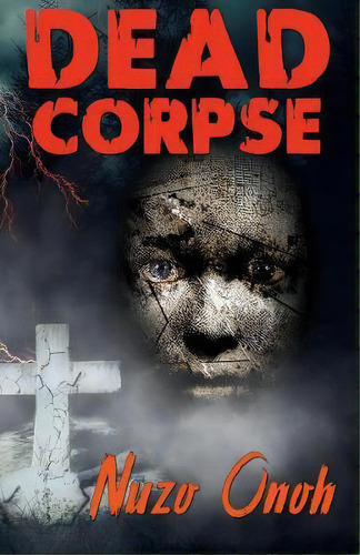 Dead Corspe, De Nuzo Onoh. Editorial Canaan Star Publishing, Tapa Blanda En Inglés