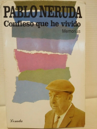 Confieso Que He Vivido. Pablo Neruda. Muy Bueno