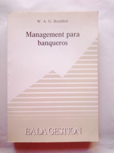 Management Para Banqueros. Braddick. Eada Gestion 