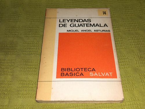 Leyendas De Guatemala - Miguel Angel Asturias - Salvat