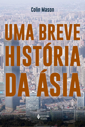 Uma breve história da Ásia, de Mason, Colin. Editora Vozes Ltda., capa mole em português, 2017