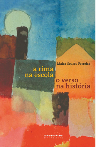 A rima na escola, o verso na história, de Ferreira, Maíra Soares. Editorial Jinkings editores associados LTDA-EPP, capa mole em português, 2012