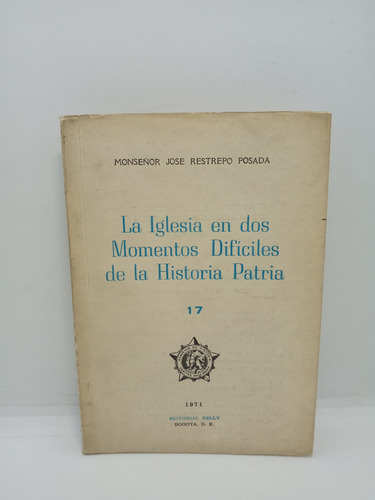 La Iglesia En Dos Momentos Difíciles De La Historia Patria 