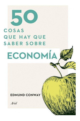 Libro: 50 Cosas Que Hay Que Saber Sobre Economía. Conway, Ed