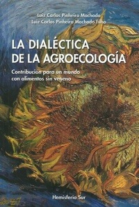 La Dialectica De La Agroecologia - Luiz Pinheiro Machado