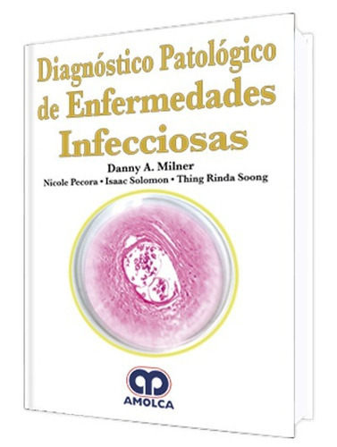 Diagnóstico Patológico De Enfermedades Infecciosas, De Danny Milner Y S. Editorial Amolca, Tapa Dura En Español, 2017