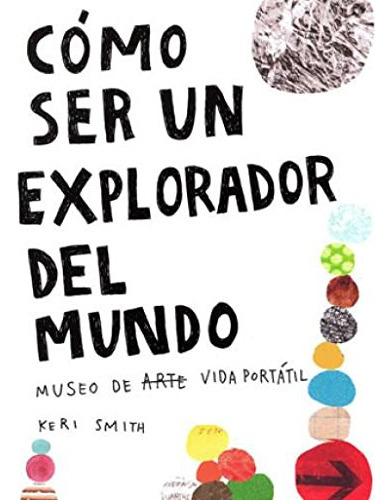 Libro Como Ser Un Explorador Del Mundo  De Smith Keri  Fce