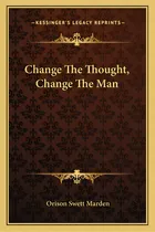 Comprar Change The Thought, Change The Man, De Marden, Orison Swett. Editorial Kessinger Pub Llc, Tapa Blanda En Inglés