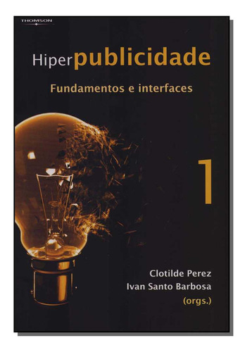 Hiperpublicidade: Fundamentos E Interfaces - Vol.1, De Perez, Clotilde; Barbosa, Ivan (orgs.). Marketing Editorial Cengage Learning, Tapa Mole, Edición Publicidade E Propaganda En Português, 20