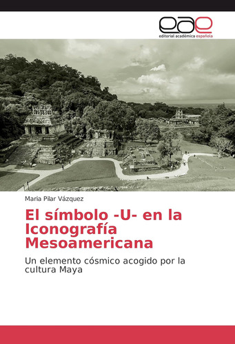 Libro: El Símbolo -u- Iconografía Mesoamericana: Un