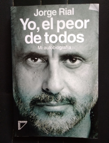 Jorge Rial Yo El Peor De Todos Autobiografía 2014 Impecable