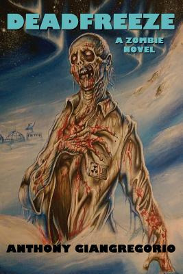 Libro Deadfreeze: A Zombie Novel - Giangregorio, Anthony