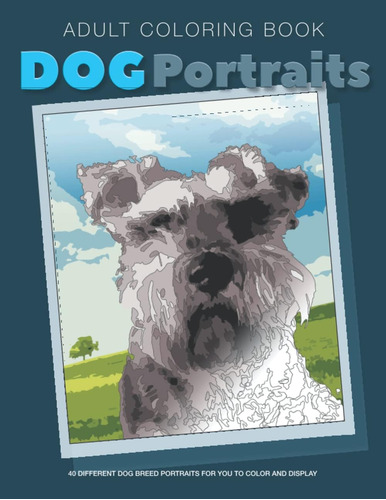 Libro: Adult Coloring Book - Dog Portraits: 40 Different Bre