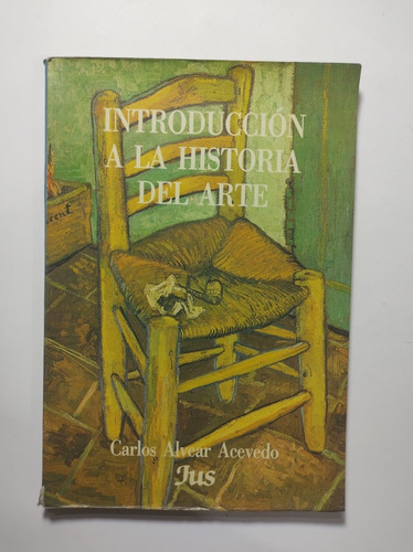 Introducción A La Historia Del Arte , Carlos Alvear Acevedo 