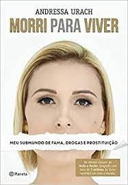 Livro Morri Para Viver - Andressa Urach [2015]