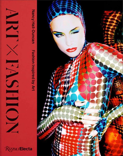 Art X Fashion: Fashion Inspired By Art, De  nancy Duncan-hall. Editorial Rizzoli International Publications, Tapa Dura, Edición 2022 En Inglés, 2022
