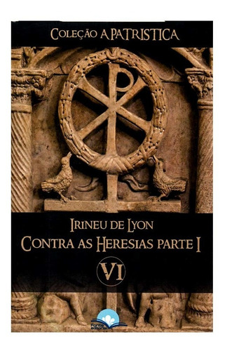 Livro Contra As Heresias Parte I Irineu De Lyon Vol. Vi