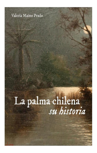 Palma Chilena, Su Historia