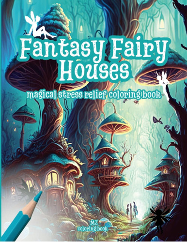 Libro: Fantasy Fairy Houses: A Magical, Stress Relief, Large