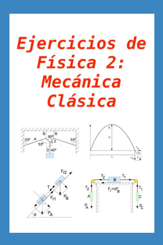 Libro: Ejercicios De Física 2: Mecánica Clásica: Para Alumno
