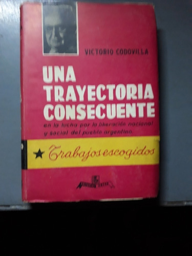 Libro Una Trayectoria Consecuente Tomo 1 Victorio Codovilla 