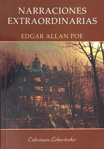 Narraciones Extraordinarias - Edgar Allan Poe - Libertador