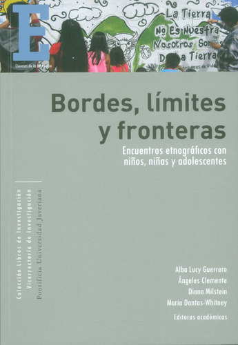 Bordes, límites y fronteras. Encuentros etnográficos con, de Varios autores. Serie 9587811568, vol. 1. Editorial U. Javeriana, tapa blanda, edición 2017 en español, 2017
