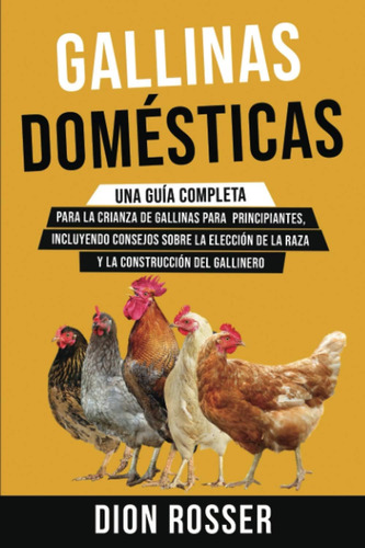 Libro: Gallinas Domésticas: Una Guía Completa Para La De La