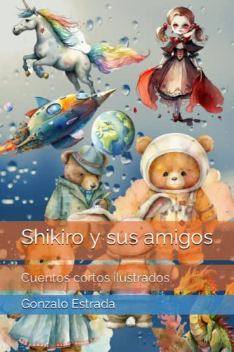 Shikiro Y Sus Amigos: Cuentos Cortos Ilustrados