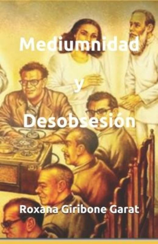 Mediumnidad Y Desobsesion / Roxana Giribone Garat