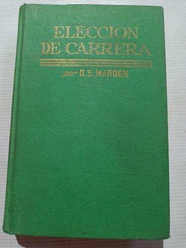 Libro Antiguo 1951 Elección De Carrera D. S. Marden Vocación