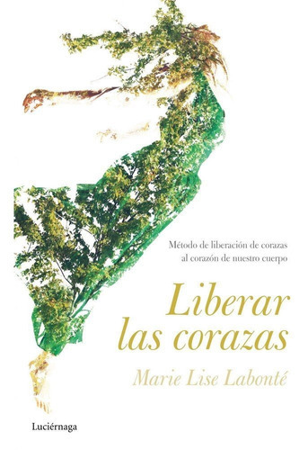 Liberar Las Corazas, De Labonté, Marie Lise. Editorial Luciérnaga Cas, Tapa Blanda En Español