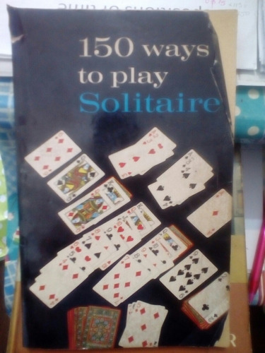 150 Ways To Play Solitaire De Alphonse Moyse Jr