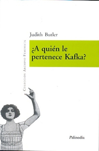 A Quien Pertenece Kafka - Judith Butler