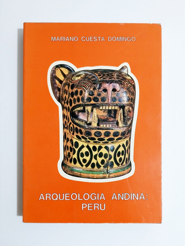 Arqueología Andina : Perú /  Mariano Cuesta Domingo