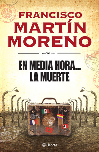En media hora, la muerte, de Martín Moreno, Francisco. Serie Historia Editorial Planeta México, tapa blanda en español, 2014