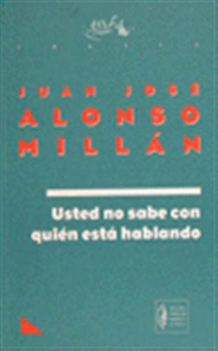 Usted No Sabe Con Quien Esta Hablando - Alonso Millan