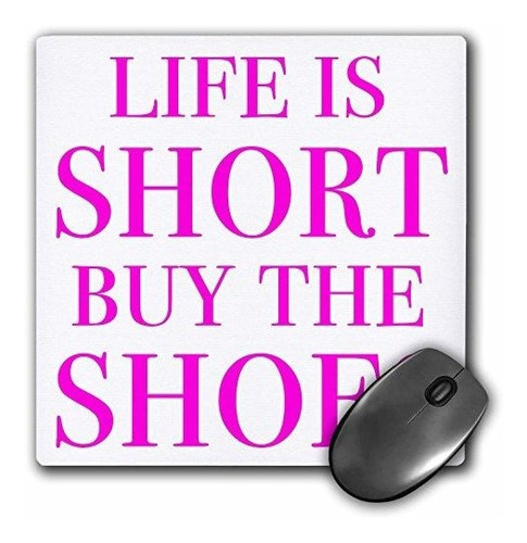 3drose Life Is Short Compre Los Zapatos, Mouse Pad Rosa, 8  