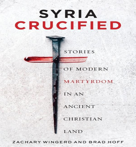 Syria Crucified : Stories Of Modern Martyrdom In An Ancient Christian Land, De Brad Hoff. Editorial Ancient Faith Publishing, Tapa Blanda En Inglés, 2021