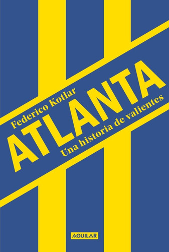 Atlanta, Una Historia De Valientes - Kotlar, Federico