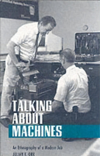 Talking About Machines : An Ethnography Of A Modern Job, De Julian E. Orr. Editorial Cornell University Press, Tapa Blanda En Inglés