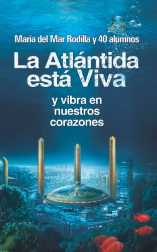 La Atlantida Esta Viva: Y Vibra En Nuestros Corazones (regis