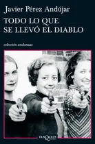 Comprar Todo lo que se llevó el diablo, de Pérez Andújar, Javier. Serie Otros Editorial Tusquets México, tapa blanda en español, 2011
