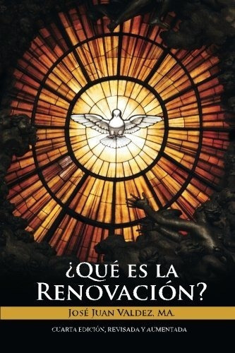 Que Es La Renovacion - Valdez, Jose Juan, de Valdez, Jose J. Editorial CreateSpace Independent Publishing Platform en español