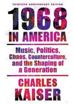 Libro Nineteen Sixty-eight In America : Music, Politics, ...